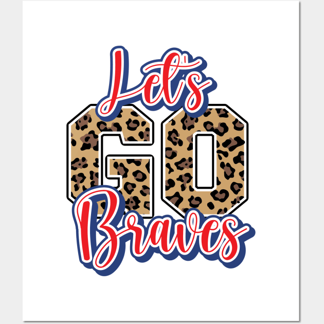 Let's Go Braves! Wall Art by fineaswine